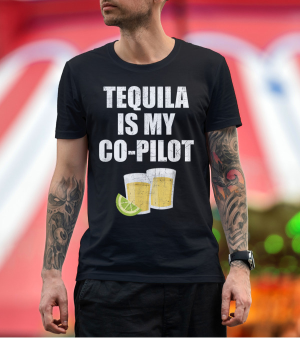 Premium T-Shirt: Tequila Is My Co-Pilot Tequila Shot Lime Duo T-Shirt Tequila Is My Co-Pilot Tequila Shot Lime Duo T-Shirt