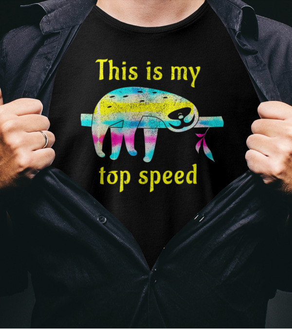 This Is My Top Speed Colorful Sloth Hanging On A Branch With Leaves T-Shirt