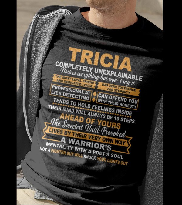 TRICIA Completely Unexplainable Notices Everything Holds Feelings Inside Warrior's Mentality Poet's Soul T-Shirt
