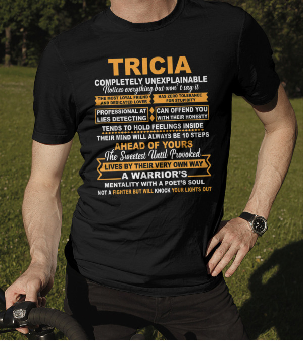 TRICIA Completely Unexplainable Notices Everything Holds Feelings Inside Warrior's Mentality Poet's Soul T-Shirt