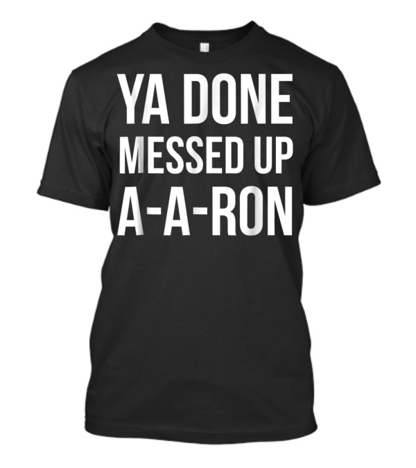 Key And Peele Substitute Teacher Ya Done Messed Up A-A-Ron T-Shirt