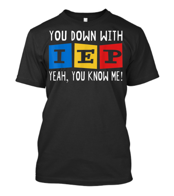 You Down With IEP Yeah You Know Me Blocks T-Shirt
