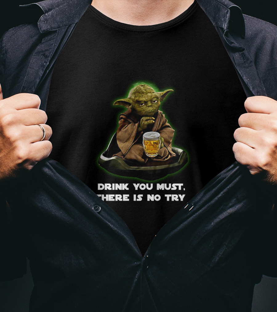 Star Wars Yoda Drink You Must There Is No Try T-Shirt