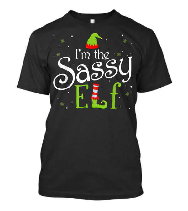 I'm The Sassy Elf Matching Family Group Christmas T-Shirt
