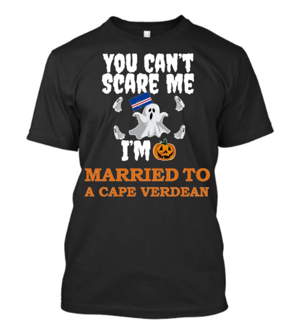 You Can't Scare Me I'm Married To A Cape Verdean Ghosts Pumpkin Flag T-Shirt