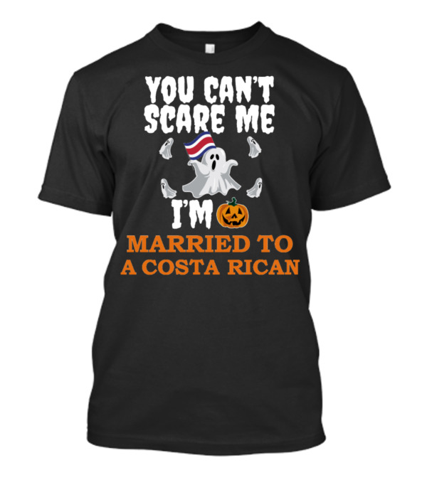 YOU CAN'T SCARE ME I'M MARRIED TO A COSTA RICAN GHOST PUMPKIN HALLOWEEN T-Shirt