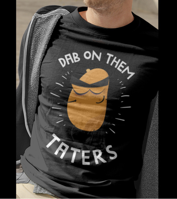 Dab On Them Taters Dabbing Potato Iconic Dance Move T-Shirt