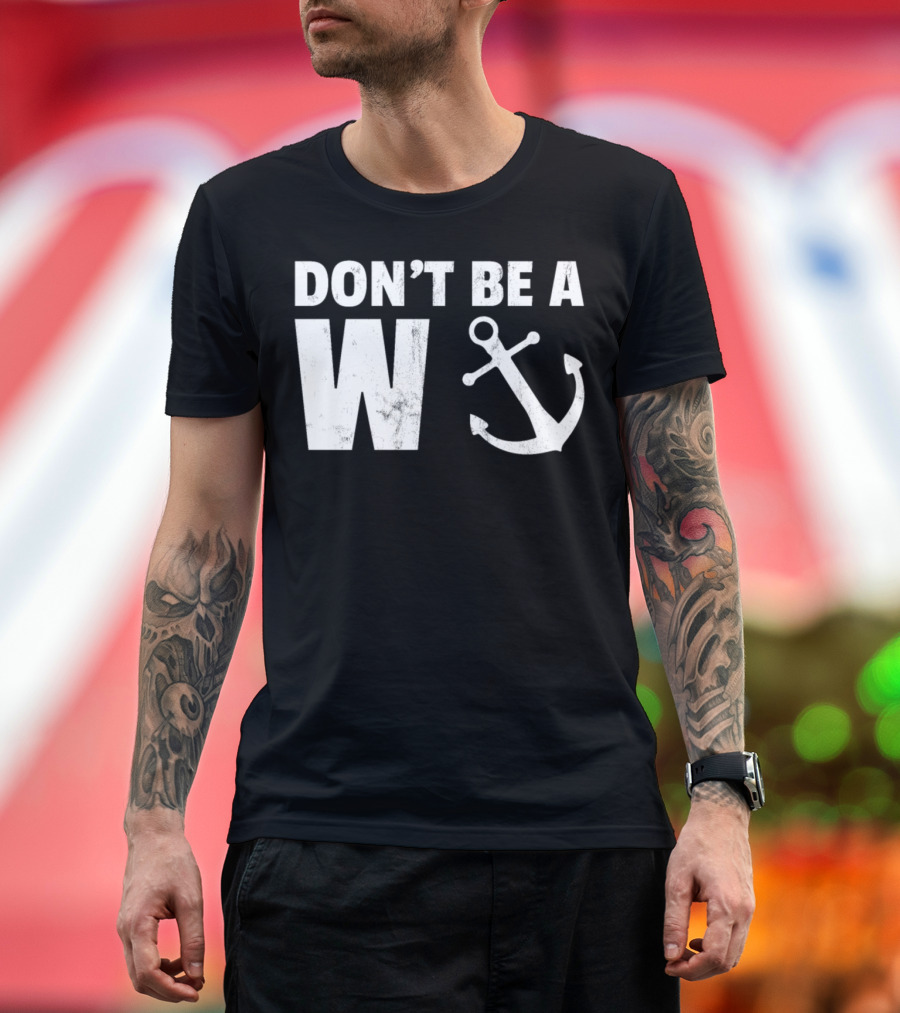Don't Be A Wanker Funny Anchor Playful Text Nautical T-Shirt