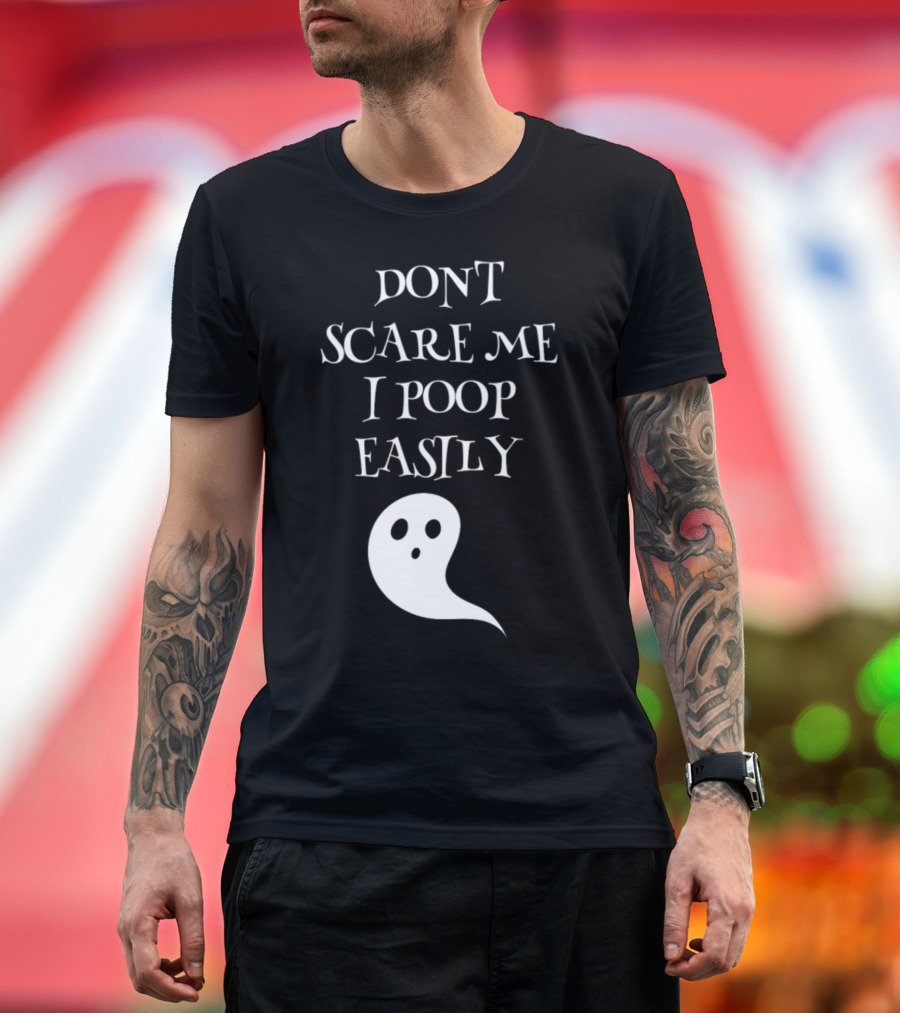 Don't Scare Me I Poop Easily Halloween Ghost T-Shirt