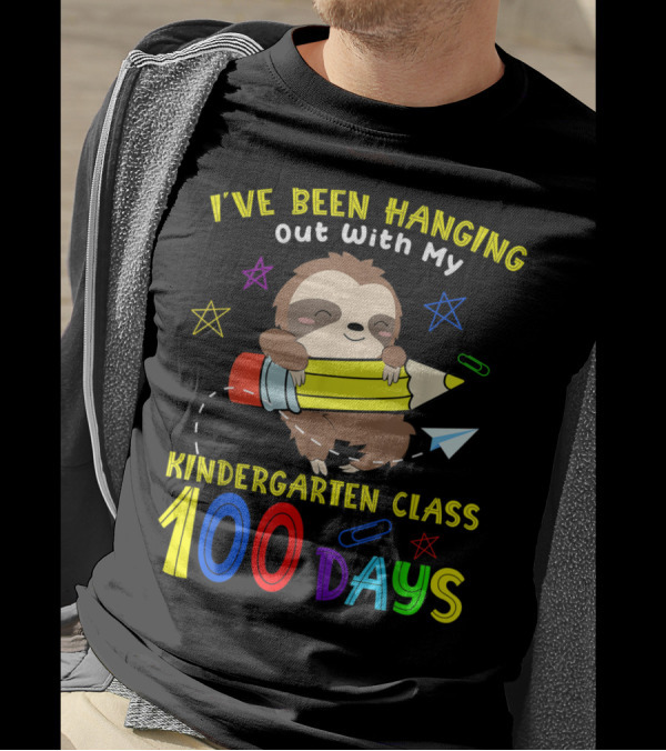I've Been Hanging Out With My Kindergarten Class 100 Days T-Shirt