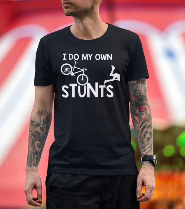 Premium T-Shirt: I Do My Own Stunts Bicycle Accident Humor Mountain Bike Biker T-Shirt I Do My Own Stunts Bicycle Accident Humor Mountain Bike Biker T-Shirt