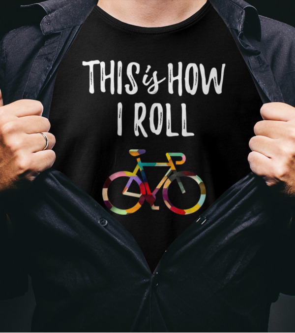 This Is How I Roll Colorful Bicycle Biking T-Shirt