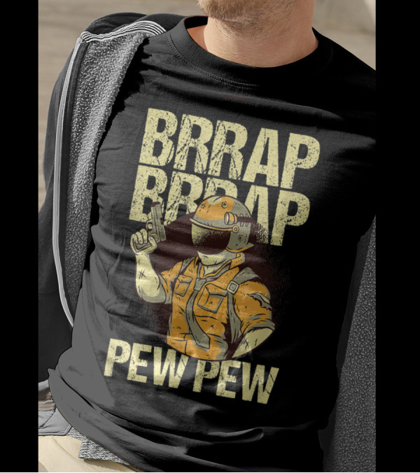 BRRAP BRRAP PEW PEW Gun Enthusiast Motorbiker T-Shirt