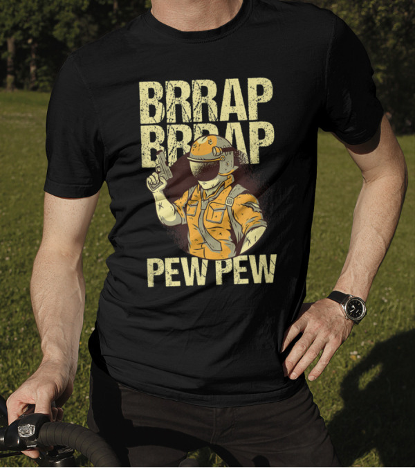 BRRAP BRRAP PEW PEW Gun Enthusiast Motorbiker T-Shirt