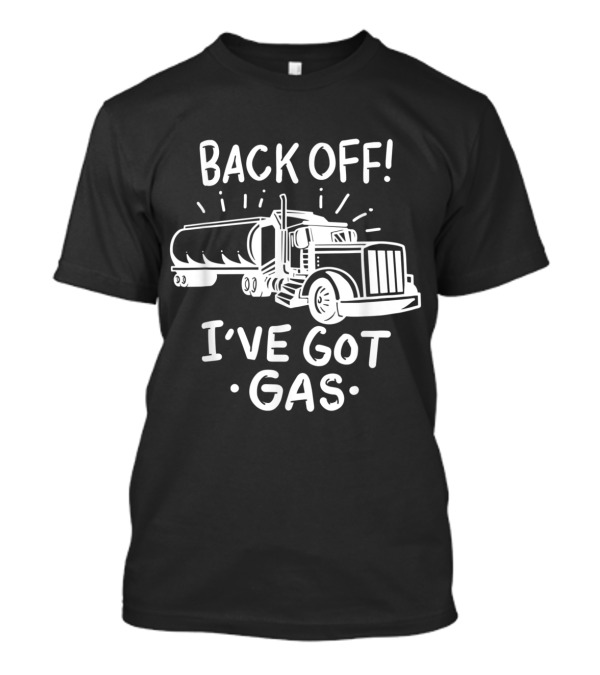Back Off I've Got Gas Funny Trucker Tanker Drawing T-Shirt