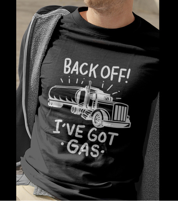 Back Off I've Got Gas Funny Trucker Tanker Drawing T-Shirt