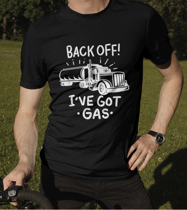 Back Off I've Got Gas Funny Trucker Tanker Drawing T-Shirt