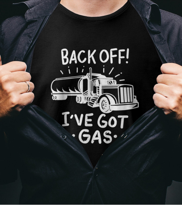 Back Off I've Got Gas Funny Trucker Tanker Drawing T-Shirt