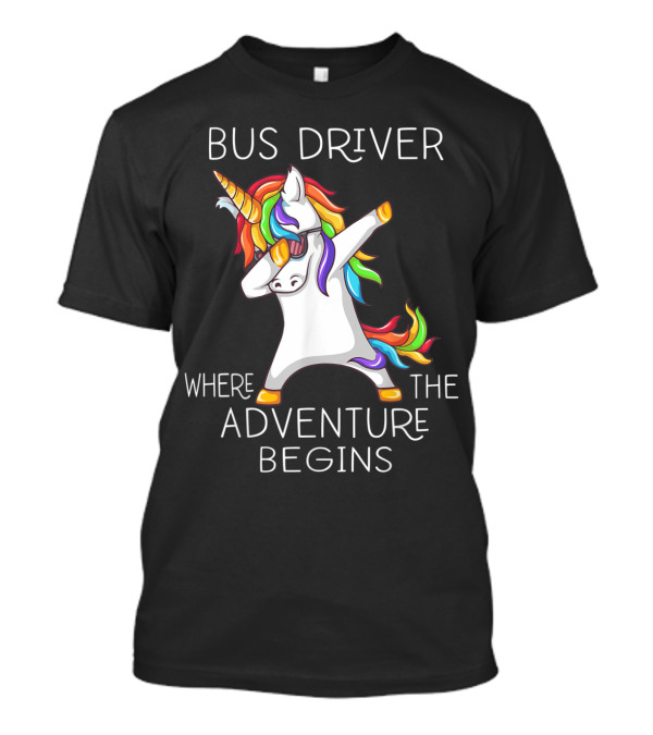 Bus Driver Where The Adventure Begins Unicorn Dabbing T-Shirt