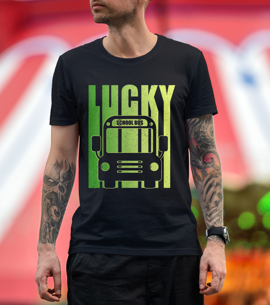 Lucky School Bus Driver Irish Humor T-Shirt