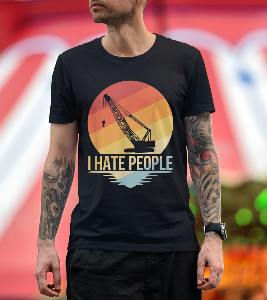 I Hate People Crane Operator Retro Construction Scene T-Shirt