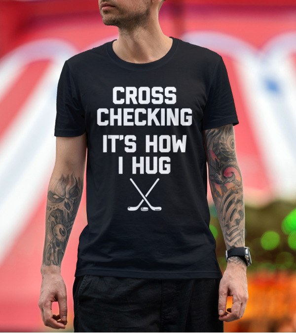 Premium T-Shirt: Funny Hockey Cross Checking It's How I Hug with Hockey Sticks T-Shirt Funny Hockey Cross Checking It's How I Hug with Hockey Sticks T-Shirt