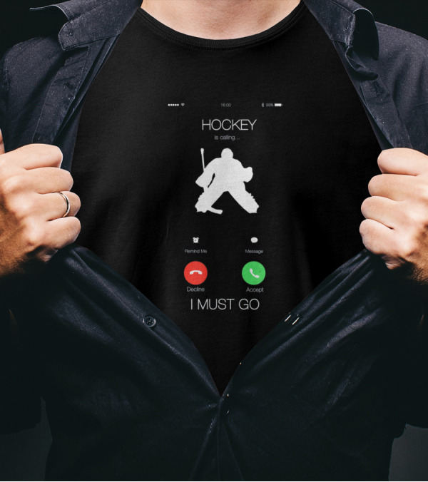 Hockey Is Calling I Must Go Phone Screen Goalie T-Shirt