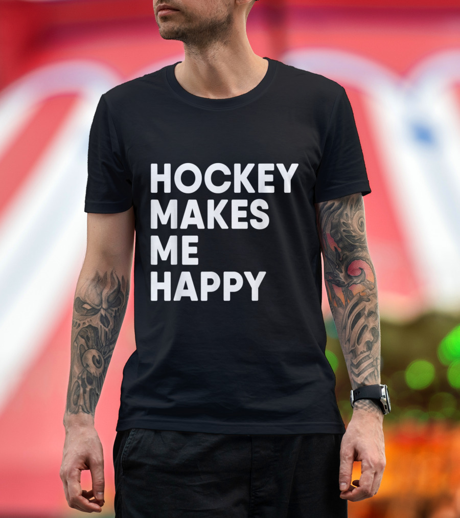 Hockey Makes Me Happy Funny Hockey T-Shirt