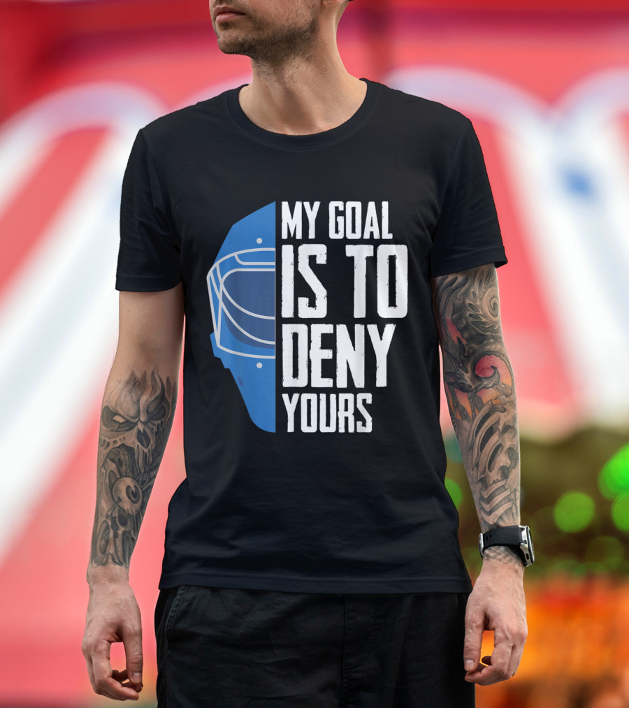 My Goal Is To Deny Yours Funny Defense Hockey Mask T-Shirt