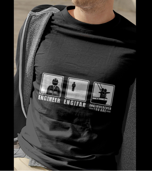 Engineer Engifar Engiwherever You Are T-Shirt