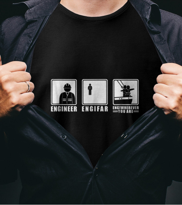 Engineer Engifar Engiwherever You Are T-Shirt