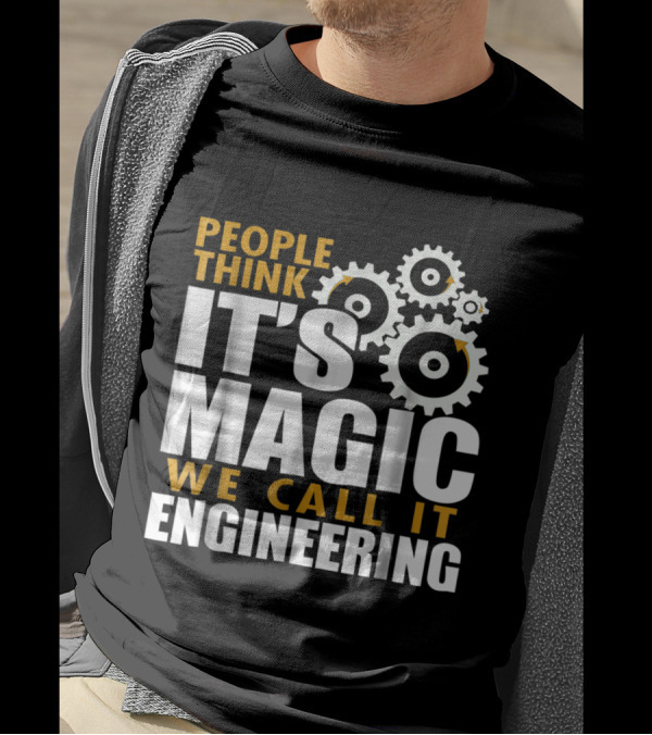 People Think It's Magic We Call It Engineering T-Shirt