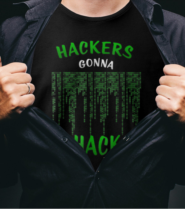 Hackers Gonna Hack Ethical White Hackers Code Matrix T-Shirt
