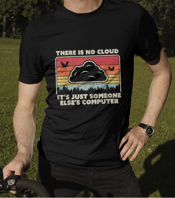 There Is No Cloud It's Just Someone Else's Computer Vintage Tech Humor Retro Style Birds Forest Scene T-Shirt