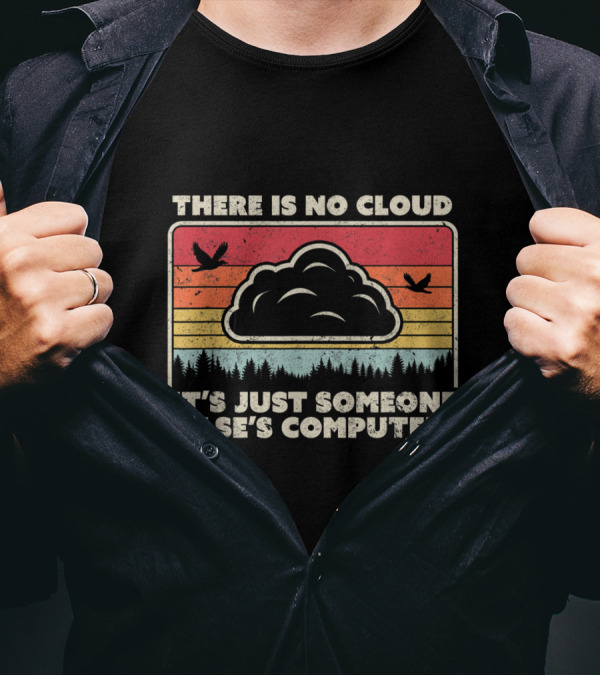 There Is No Cloud It's Just Someone Else's Computer Vintage Tech Humor Retro Style Birds Forest Scene T-Shirt