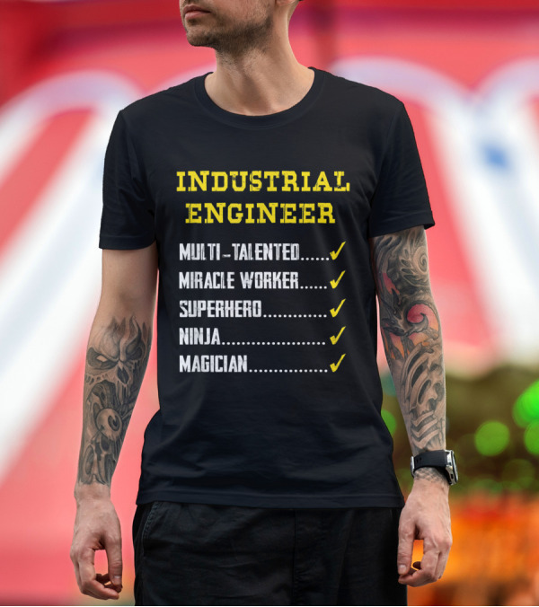 Premium T-Shirt: Industrial Engineer Multi-Talented Miracle Worker Superhero Ninja Magician T-Shirt Industrial Engineer Multi-Talented Miracle Worker Superhero Ninja Magician T-Shirt