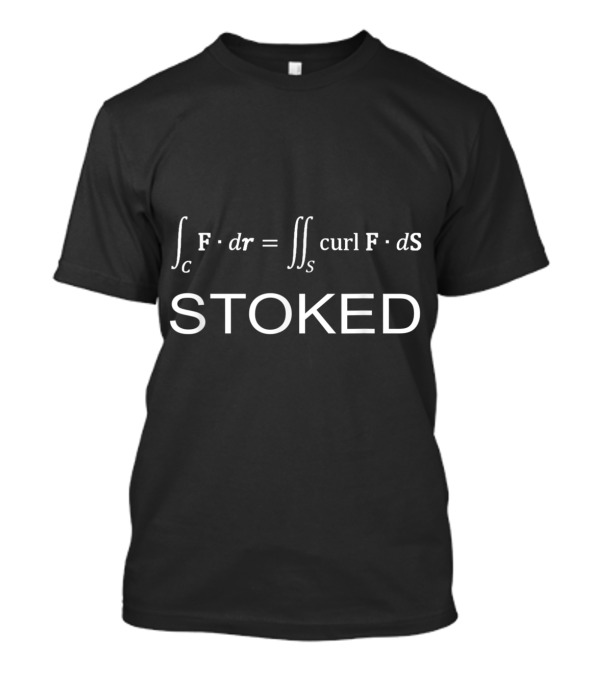 Stokes Theorem Calculus Math Teacher Engineer Stoked T-Shirt