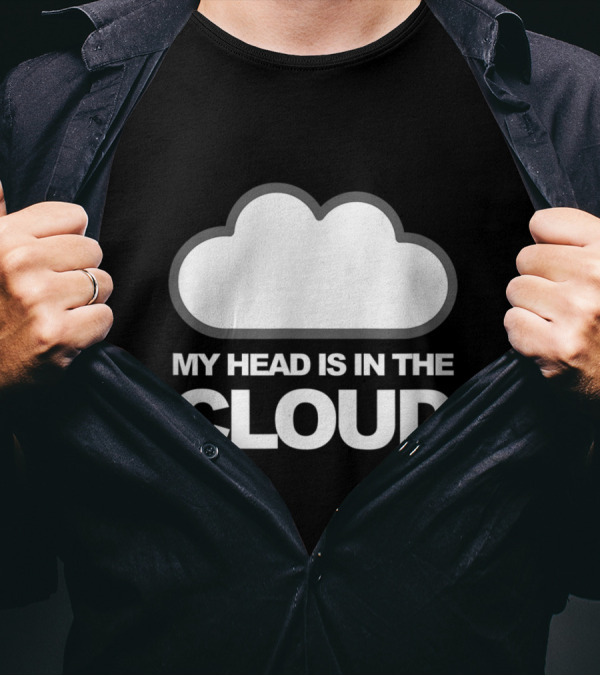 Tech Humor My Head Is In The Cloud Iconic Cloud Computing T-Shirt