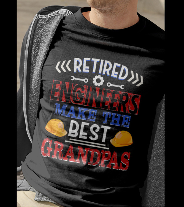 Retired Engineers Make The Best Grandpas With Hard Hats And Mechanical Tools T-Shirt