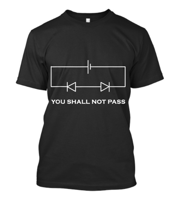 You Shall Not Pass Circuit Humor Geek Engineers Electrician T-Shirt