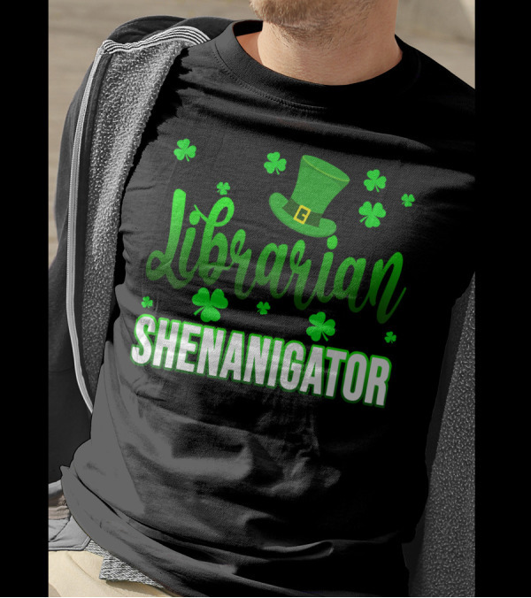 Librarian Shenanigator Shamrock St Patrick's Hat And Clover T-Shirt