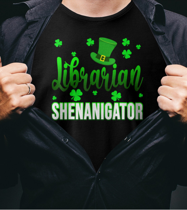 Librarian Shenanigator Shamrock St Patrick's Hat And Clover T-Shirt