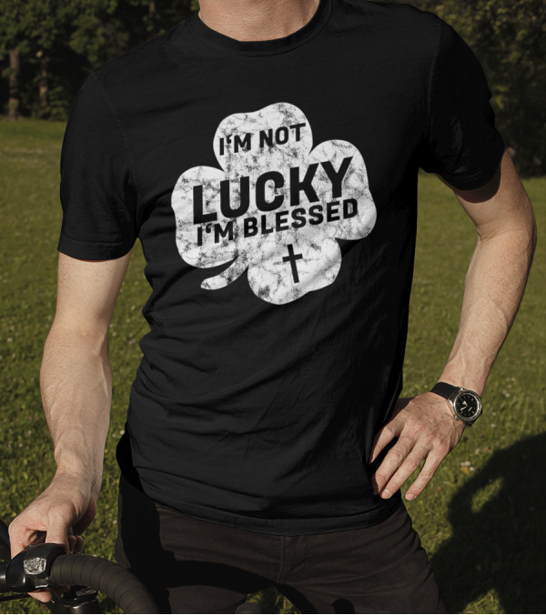 I'm Not Lucky I'm Blessed Shamrock With Cross St. Patrick's Day Party T-Shirt