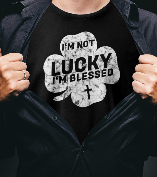 I'm Not Lucky I'm Blessed Shamrock With Cross St. Patrick's Day Party T-Shirt