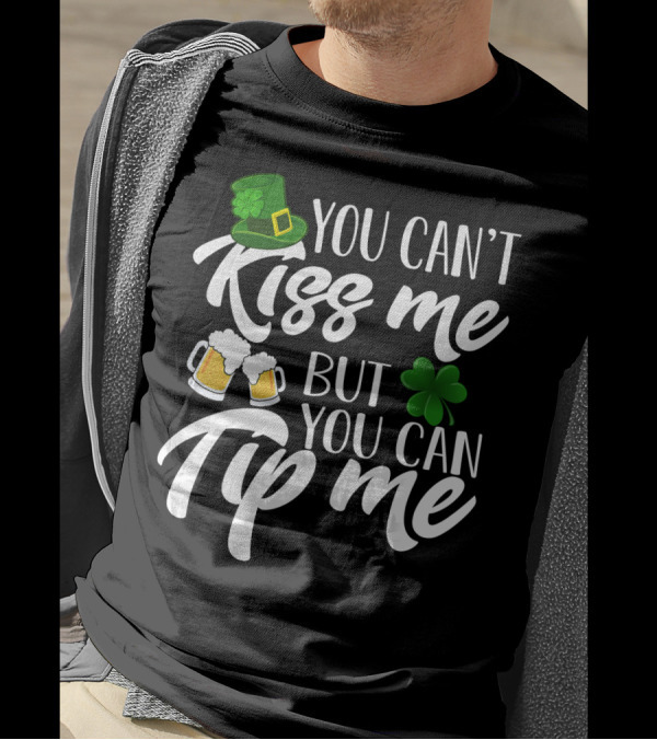 You Can't Kiss Me But You Can Tip Me Irish Hat Shamrock Beer Mugs T-Shirt