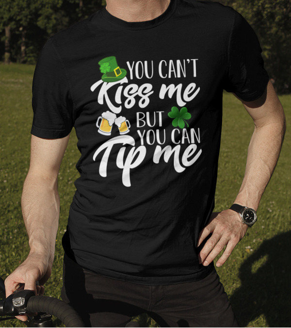 You Can't Kiss Me But You Can Tip Me Irish Hat Shamrock Beer Mugs T-Shirt