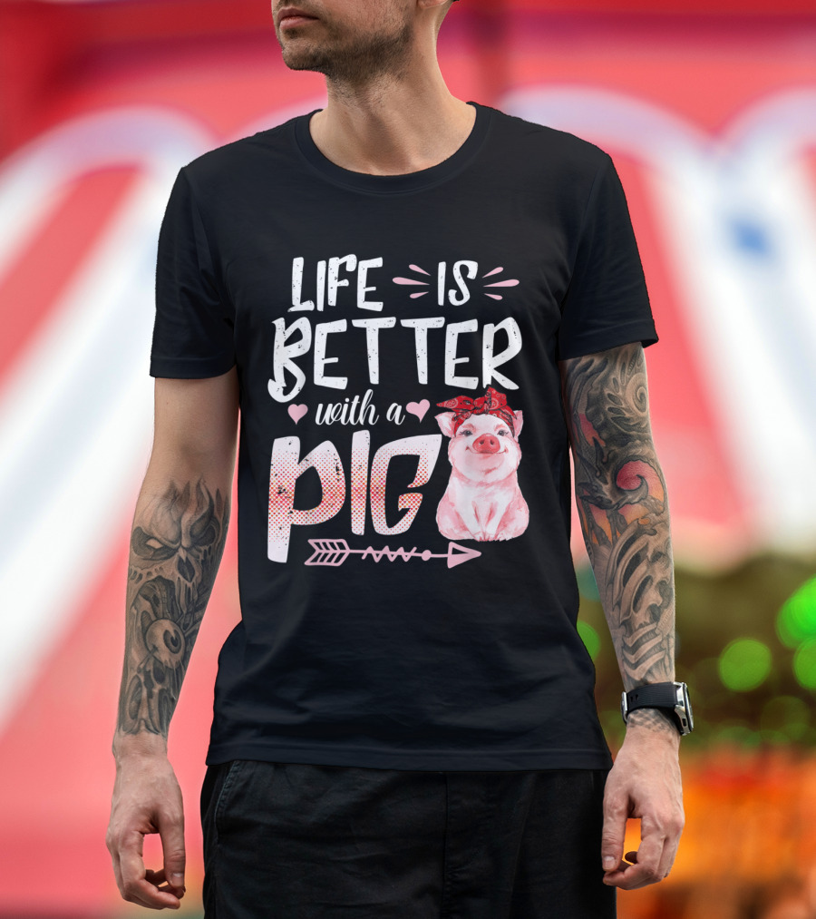 Life Is Better With A Pig Farm Farmer Girls Pig T-Shirt