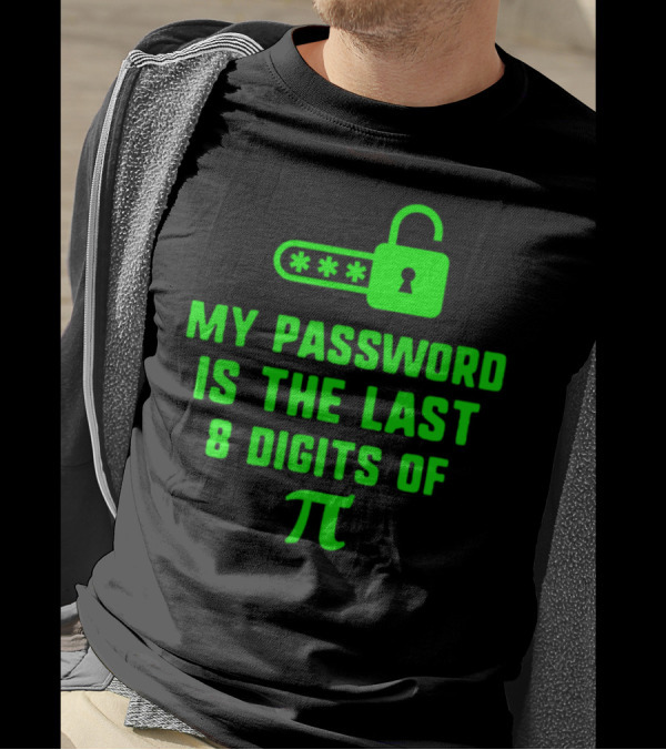 My Password Is The Last 8 Digits Of Pi Pi Day T-Shirt