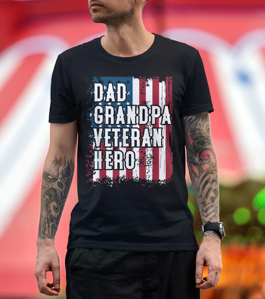 Dad Grandpa Veteran Hero American Flag Patriotic T-Shirt