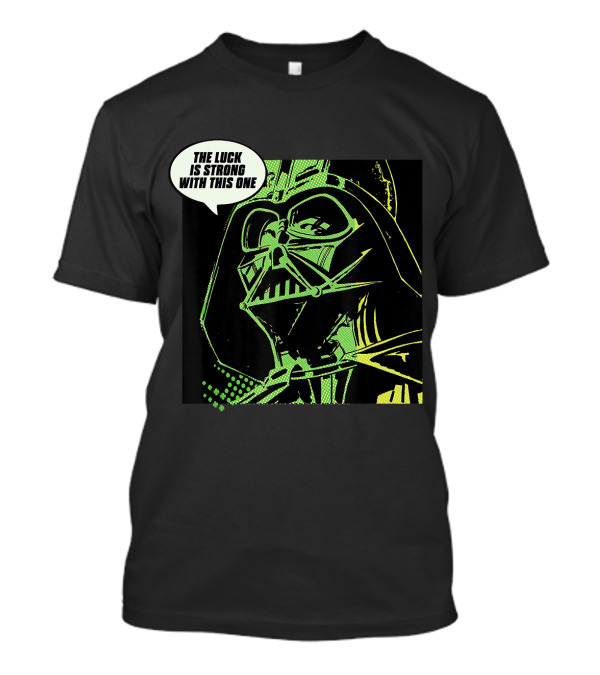 Star Wars The Luck Is Strong With This One Darth Vader T-Shirt